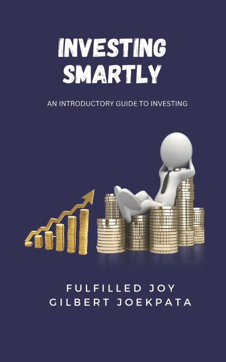 Книга INVESTING SMARTLY Gilbert Joekpata
