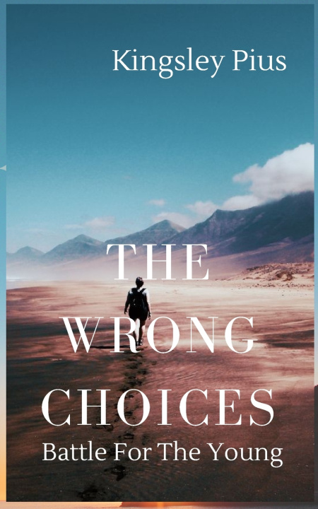 Kniha THE WRONG CHOICES Kingsley Pius