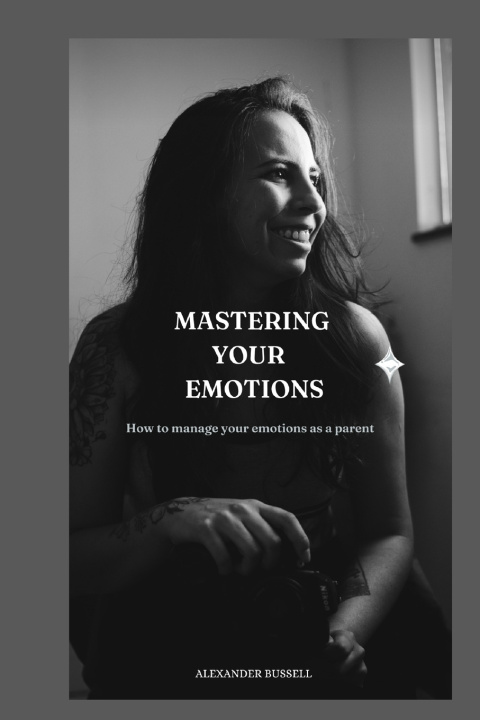 Book MASTERING YOUR EMOTIONS Alexander Bussell