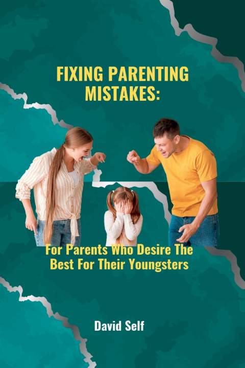Book Fixing Parenting Mistakes David Self