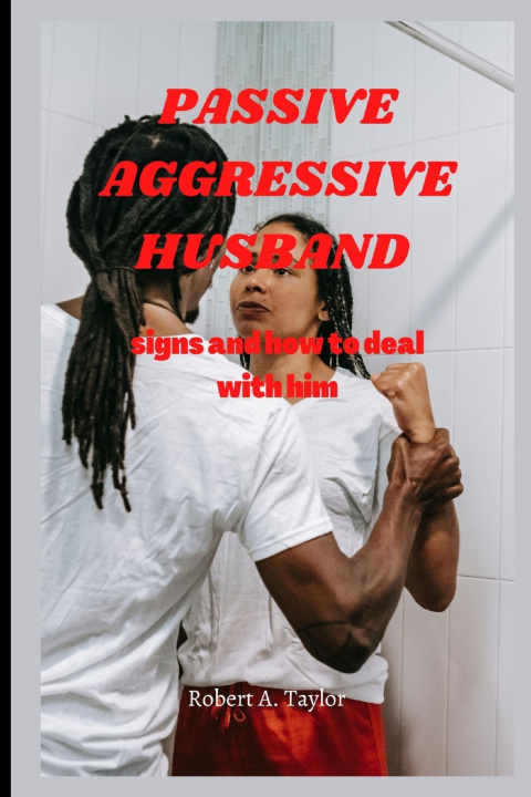 Kniha PASSIVE AGGRESSIVE HUSBAND Robert A. Taylor