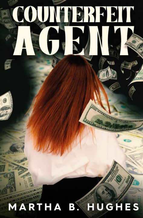 Kniha Counterfeit Agent Martha B Hughes