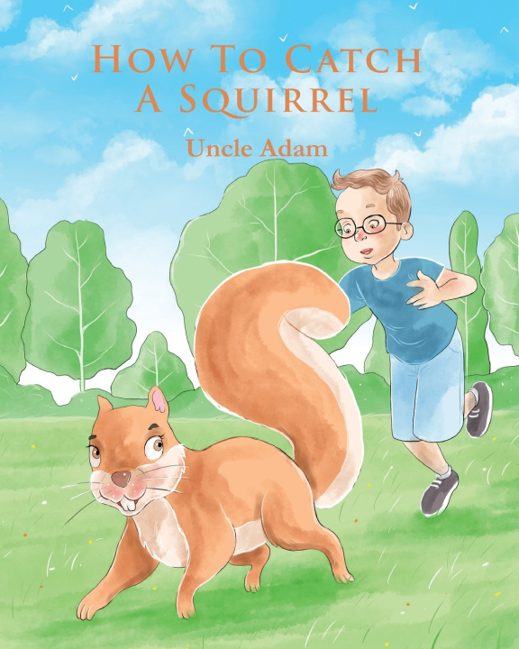Kniha How To Catch A Squirrel Adam Thiessen