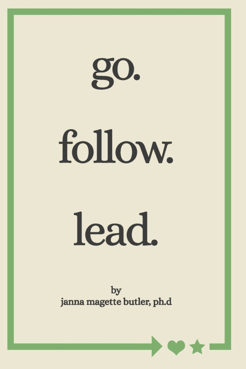 Книга go. follow. lead. Janna Magette Butler Ph.D.