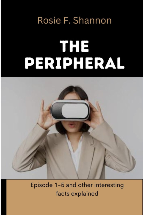 Kniha The peripheral Rosie F. Shannon