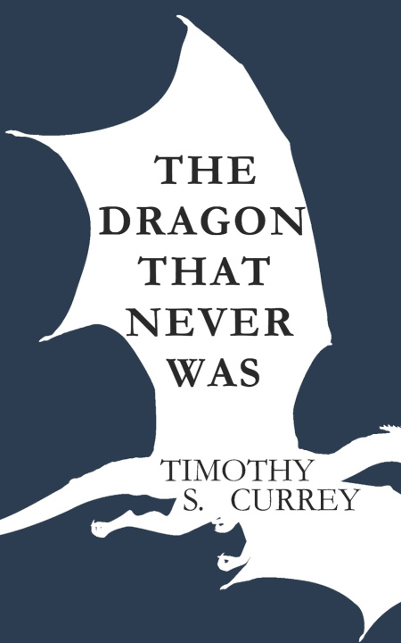 Книга The Dragon That Never Was Timothy S Currey