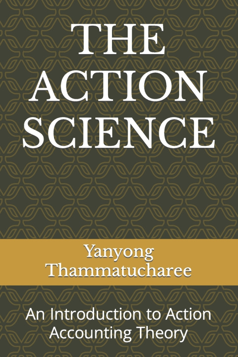 Kniha THE ACTION SCIENCE Yanyong Thammatucharee