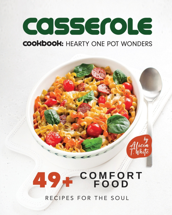 Knjiga Casserole Cookbook Alicia T. White