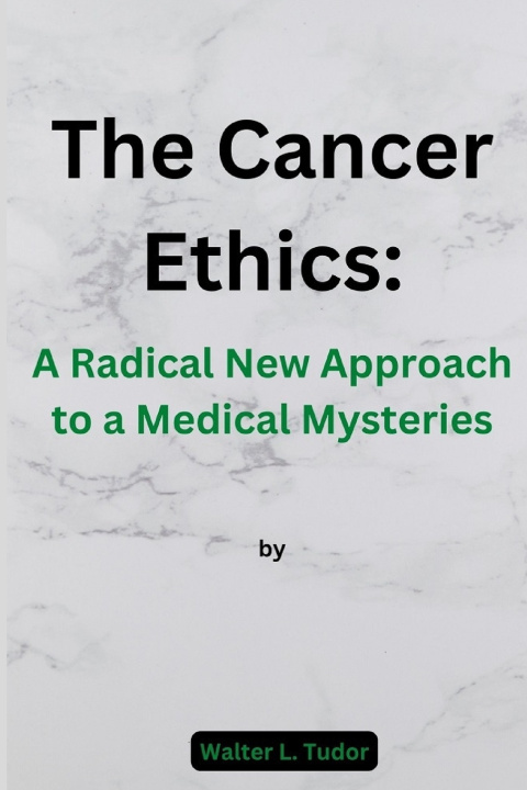Kniha The Cancer Ethics Walter Tudor