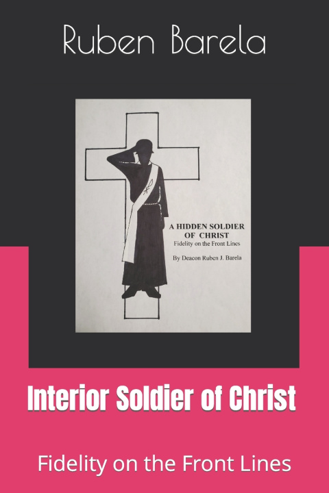 Kniha Interior Soldier of Christ Deacon Ruben Barela