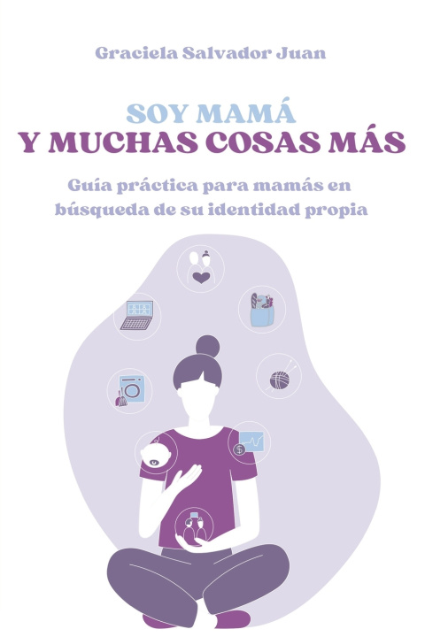 Kniha Soy mamá y muchas cosas más Graciela Salvador Juan