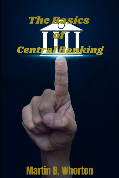 Book The basics of central banking Martin B. Whorton