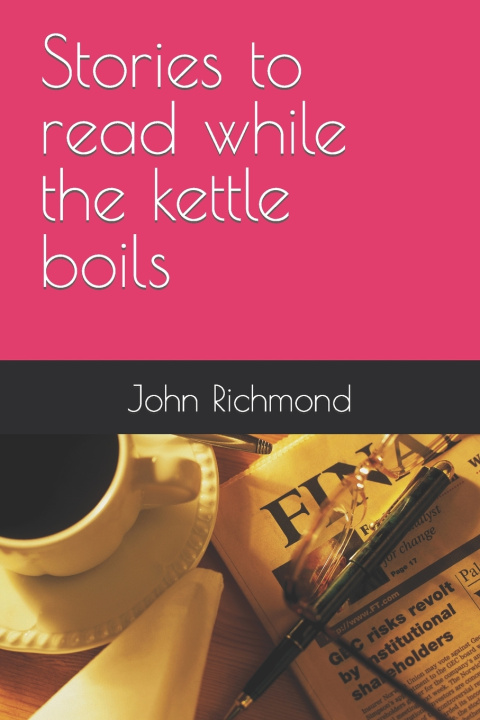 Книга Stories to read while the kettle boils John Richmond