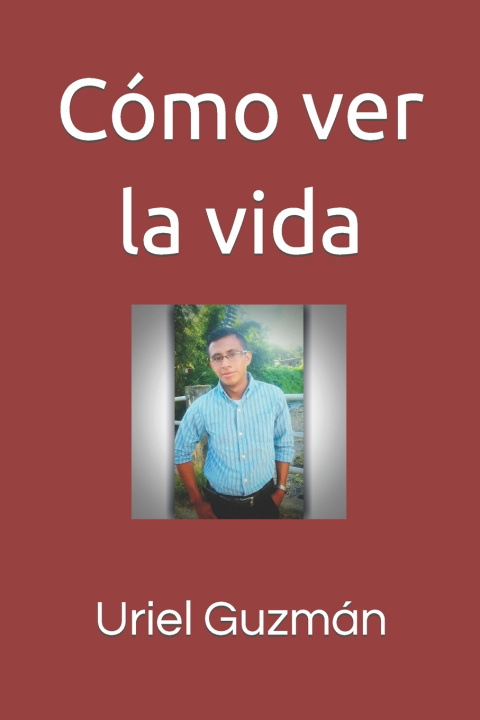 Book Cómo ver la vida Uriel Guzmán