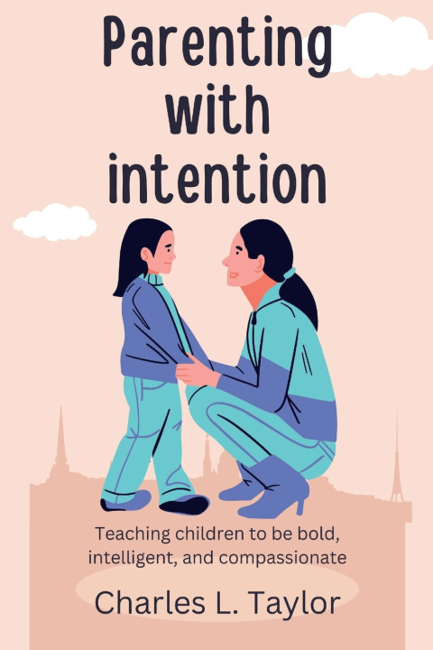 Knjiga Parenting with intention Charles L. Taylor