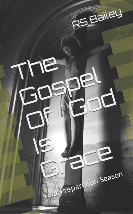 Kniha The Gospel Of God Is Grace RS Bailey