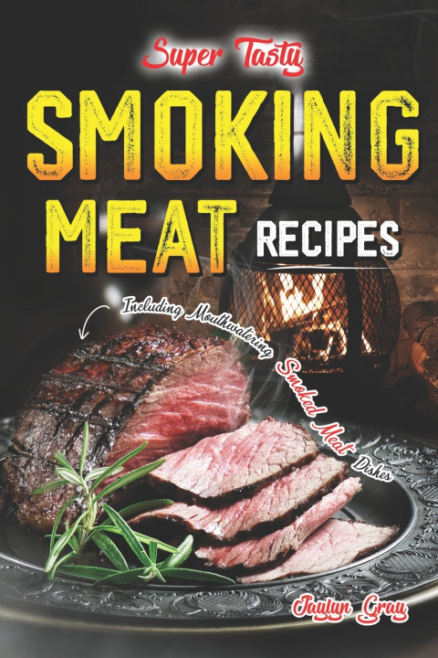 Książka Super Tasty Smoking Meat Recipes Jaylyn Gray