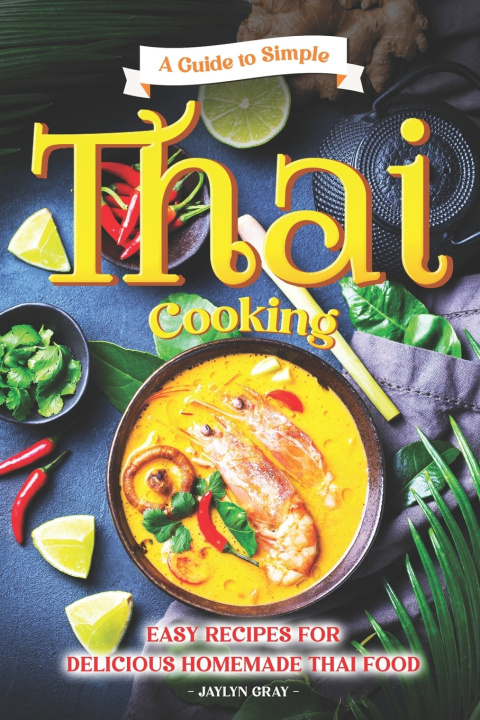 Книга A Guide to Simple Thai Cooking Jaylyn Gray