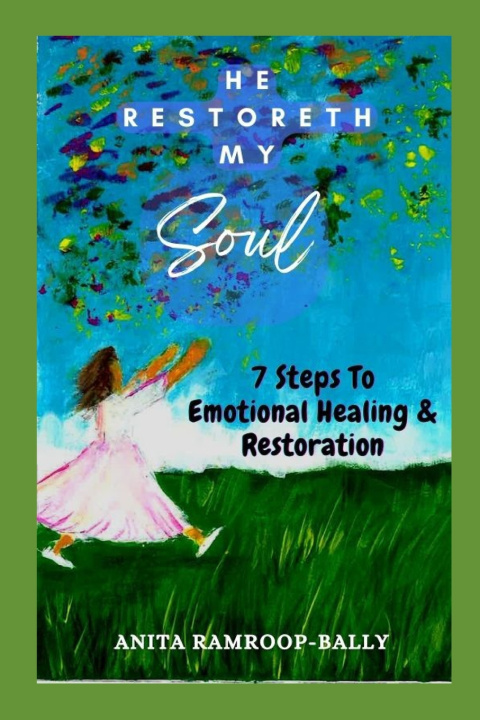 Kniha He Restoreth My Soul Anita Ramroop-Bally