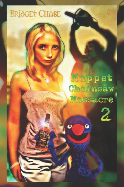 Kniha Muppet Chainsaw Massacre 2 Bridget Chase