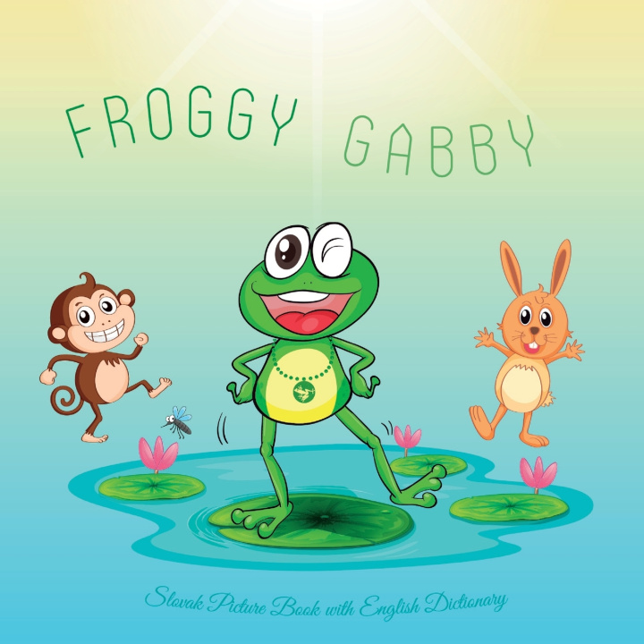Kniha Froggy Gabby Simona Stefanakova Garcia