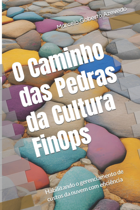 Knjiga O Caminho das Pedras da Cultura FinOps Marcelo Goberto Azevedo