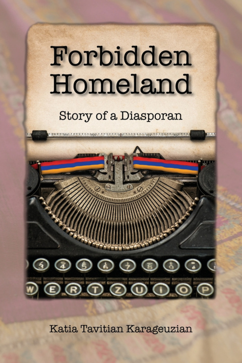 Книга Forbidden Homeland Katia Tavitian Karageuzian