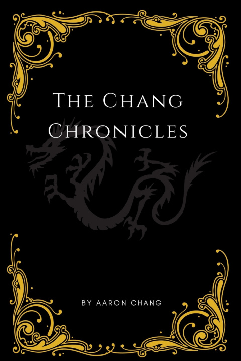 Книга The Chang Chronicles Aaron Adrian Chang