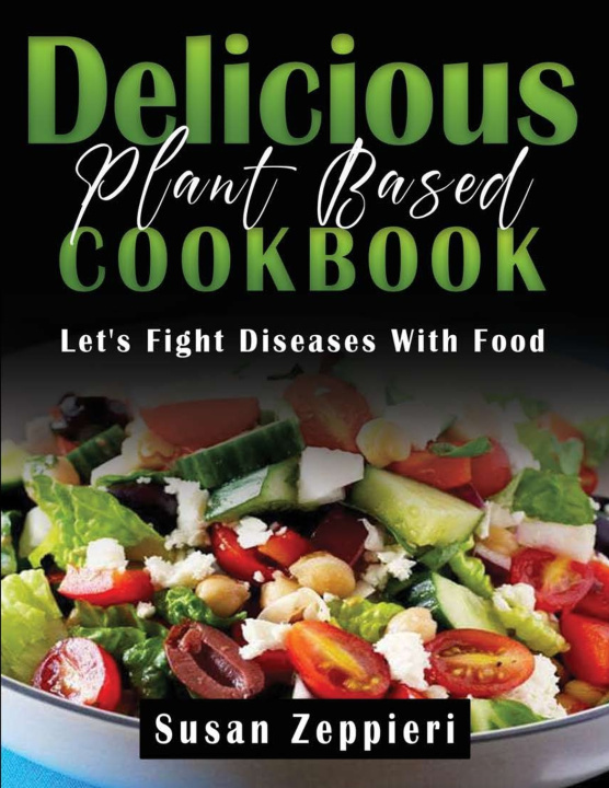 Kniha Delicious Plant Based Cookbook Susan Zeppieri