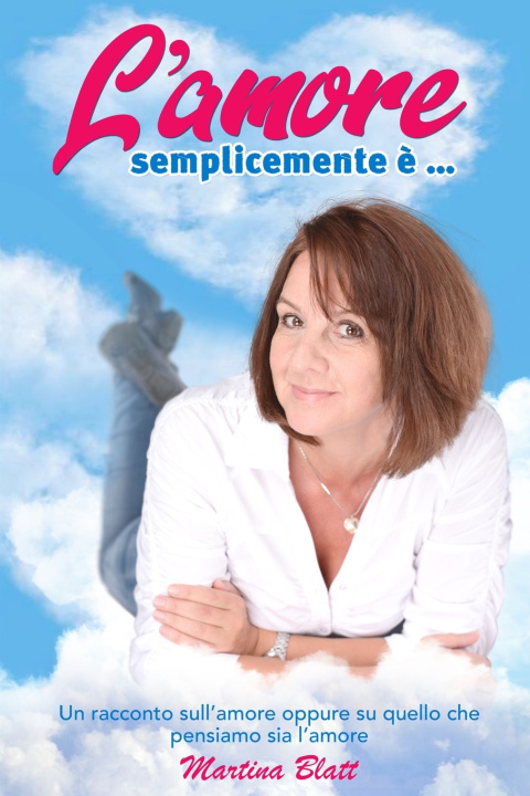 Kniha L'amore semplicemente è ... Martina Blatt