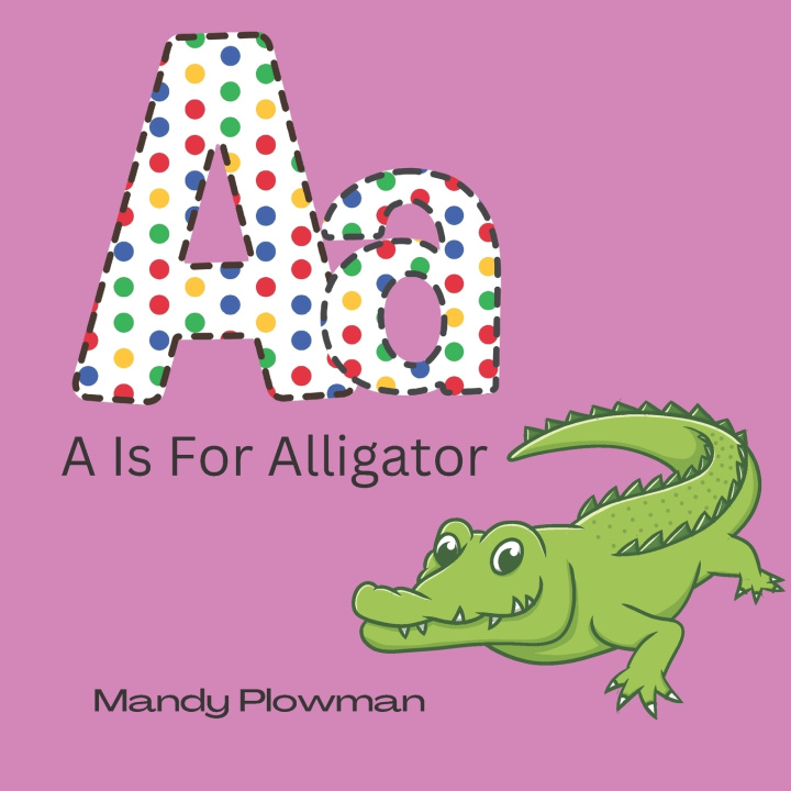 Knjiga A Is For Alligator Mandy Plowman