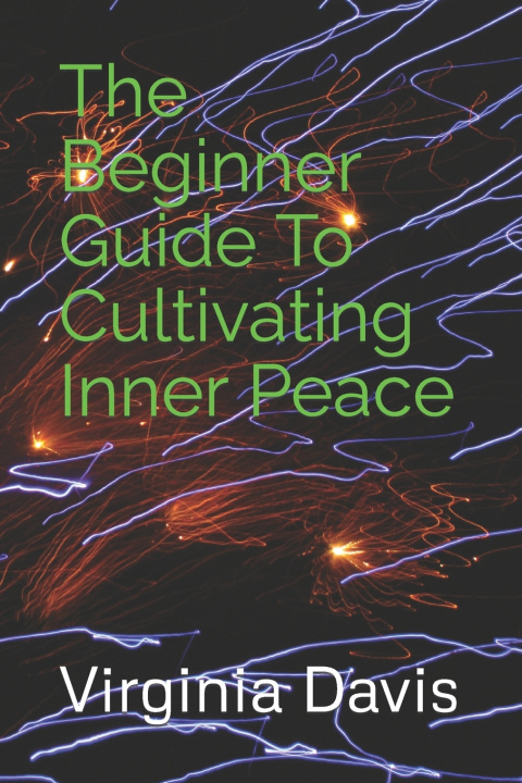 Kniha The Beginner Guide To Cultivating Inner Peace Virginia Davis