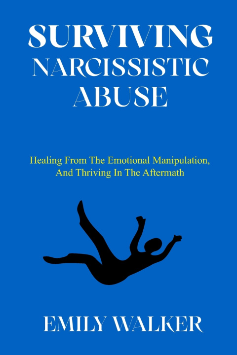 Книга SURVIVING NARCISSISTIC ABUSE EMILY WALKER