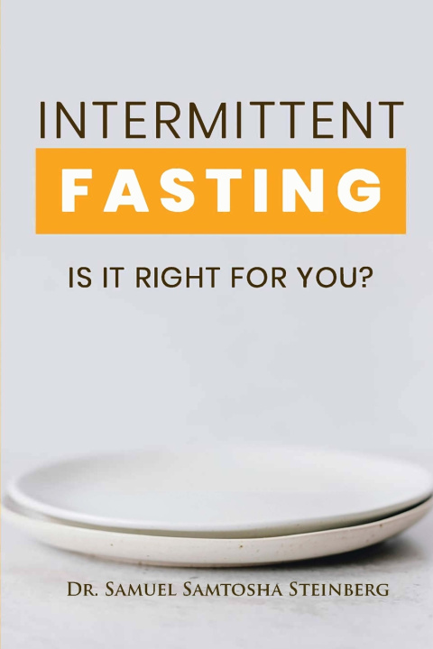 Kniha Intermittent Fasting Dr. Samuel Samtosha Steinberg