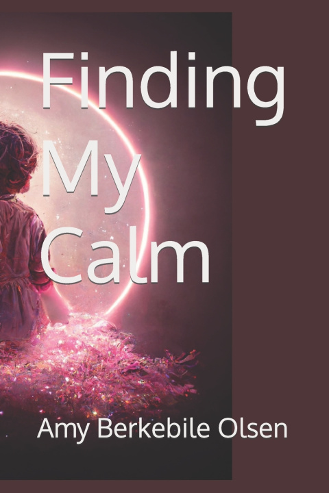 Kniha Finding My Calm Amy Berkebile Olsen