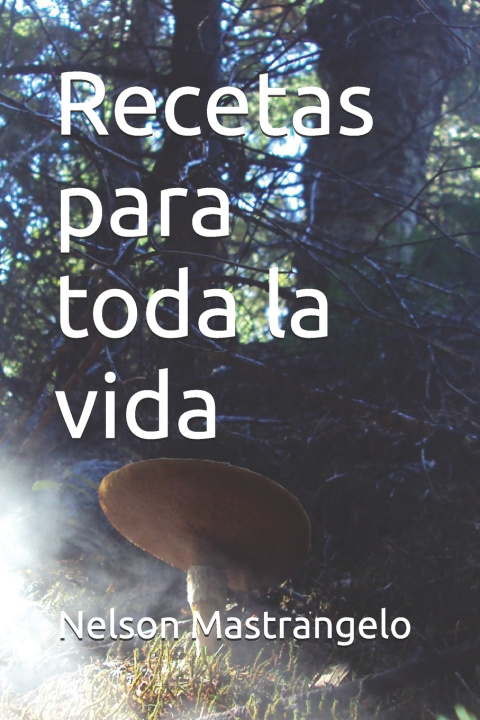 Książka Recetas para toda la vida Nelson Ricardo Mastrangelo Herrero