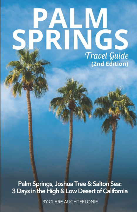 Knjiga Palm Springs, Joshua Tree & Salton Sea Clare Auchterlonie