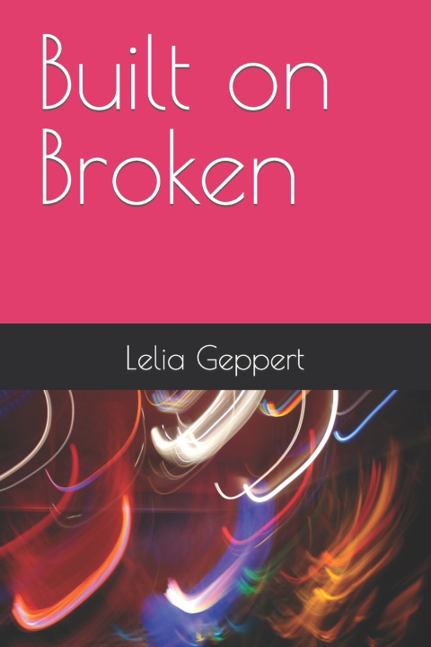 Kniha Built on Broken Lelia Geppert