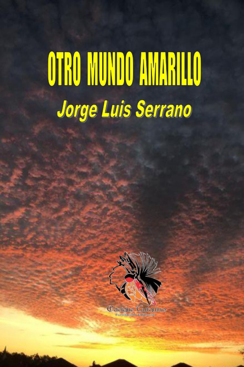Книга OTRO MUNDO AMARILLO Jorge Luis Serrano