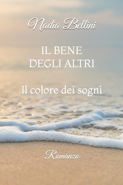 Книга IL BENE DEGLI ALTRI Nadia Bellini