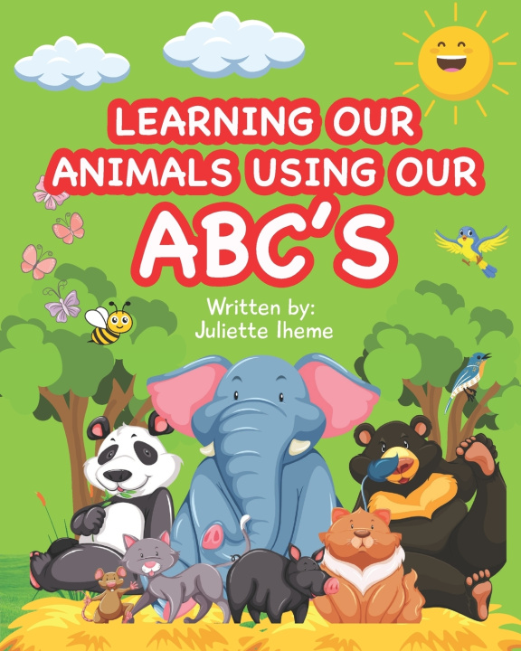 Book Learning Our Animals Using Our ABC's Juliette Iheme