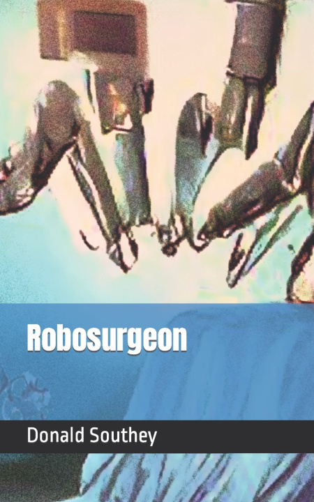Kniha Robosurgeon Donald Southey