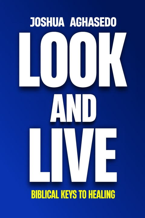 Knjiga Look and Live Joshua Aghasedo