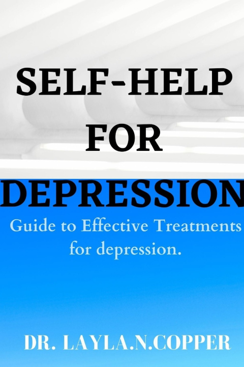 Kniha SELF HELP FOR DEPRESSION Dr. Layla.N. Copper