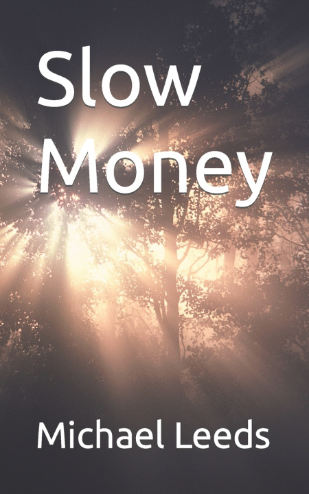Книга Slow Money Michael Leeds