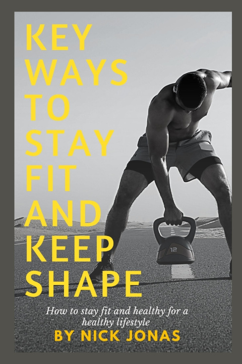 Książka KEY WAYS TO STAY FIT AND KEEP SHAPE Nick Jonas