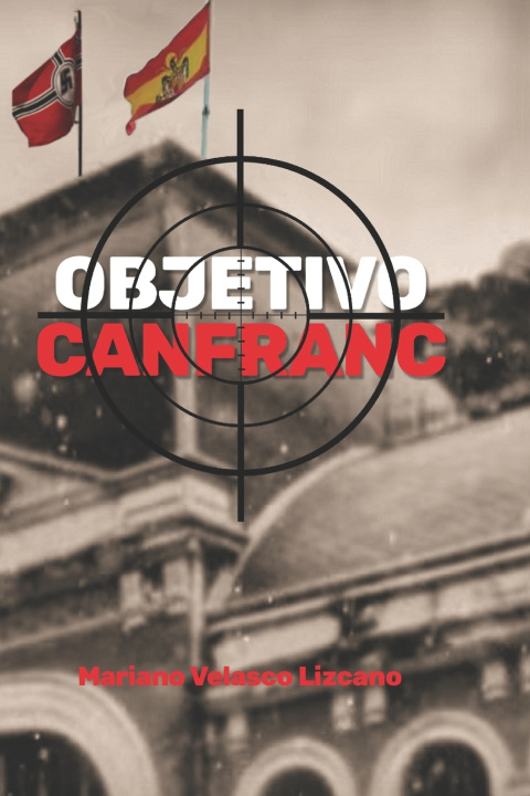 Knjiga OBJETIVO CANFRANC MARIANO VELASCO LIZCANO