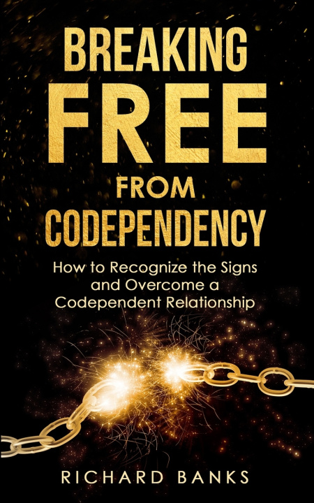 Book Breaking Free from Codependency Richard Banks