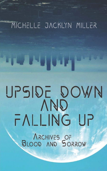 Kniha Upside Down And Falling Up Michelle Jacklyn Miller