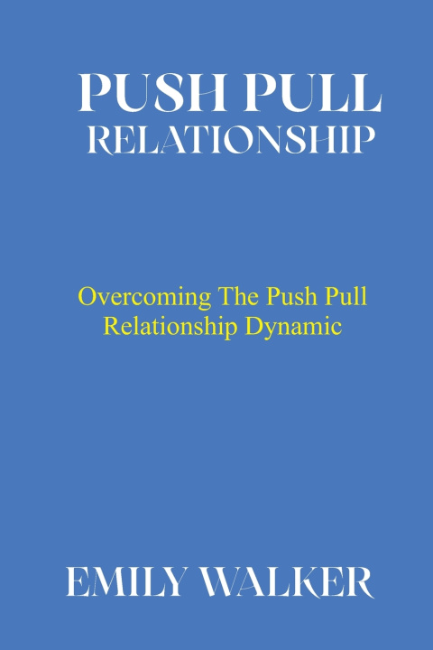 Book PUSH PULL RELATIONSHIP EMILY WALKER